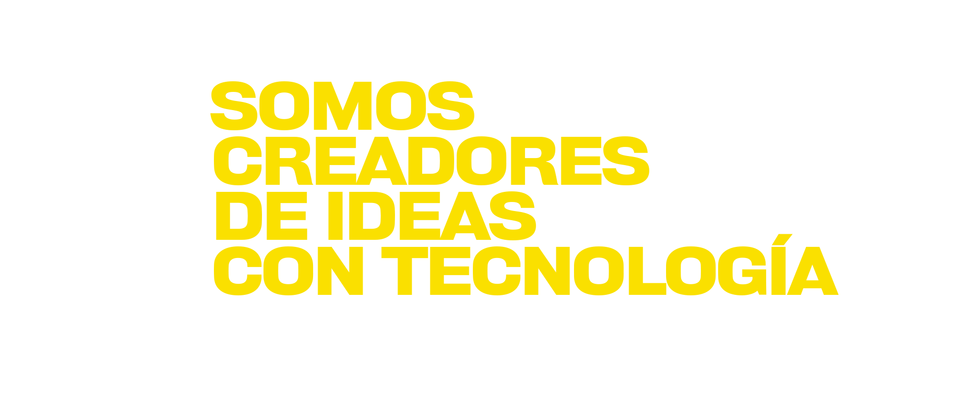 Somos creadores de ideas con tecnologia